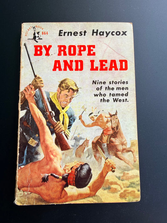 By Rope and Lead by Ernest Haycox, 1952