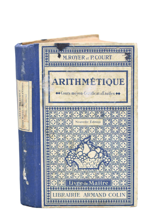 A vintage French 'Arithmetique' book with a bright blue decorative cover, titled 'Cours Moyen Certificat a Etudes' by Maurice Royer and Planel Court.